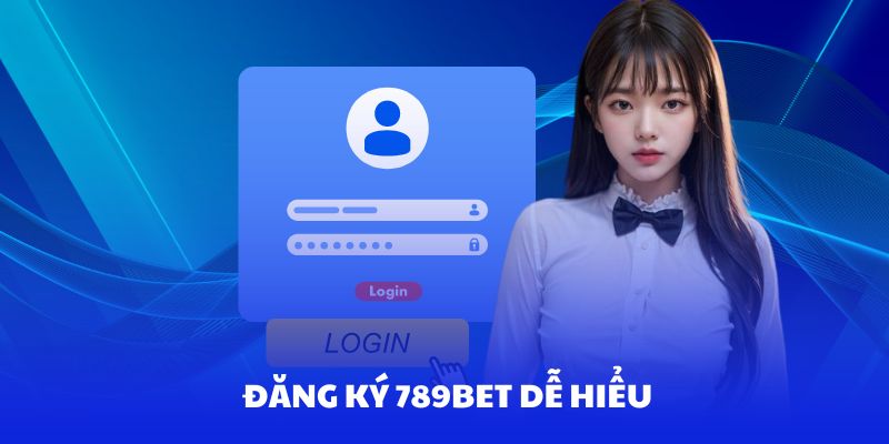 Hướng dẫn tham gia đăng ký 789Bet theo cách dễ hiểu Hướng dẫn tham gia đăng ký 789Bet theo cách dễ hiểu
